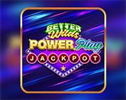 Better Wilds PowerPlay Jackpot